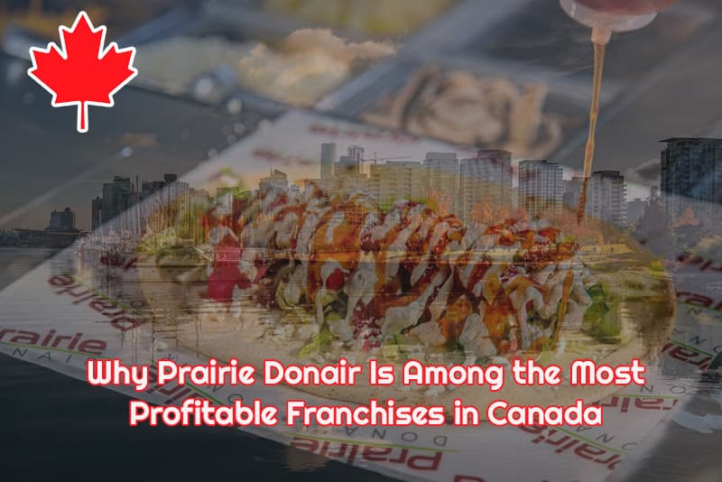 Why Prairie Donair Is Among the Most Profitable Franchises in Canada